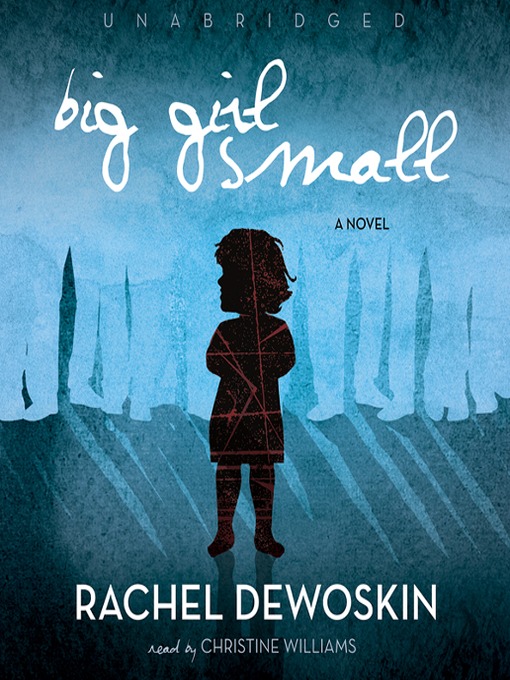 Title details for Big Girl Small by Rachel DeWoskin - Wait list